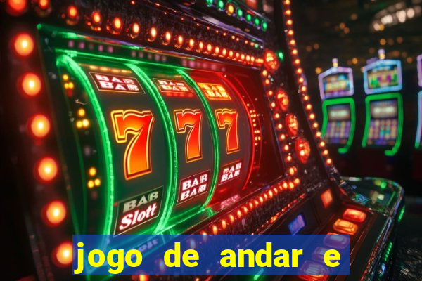 jogo de andar e ganhar dinheiro